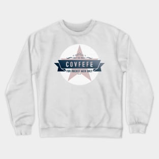 Only the finest Covfefe Crewneck Sweatshirt